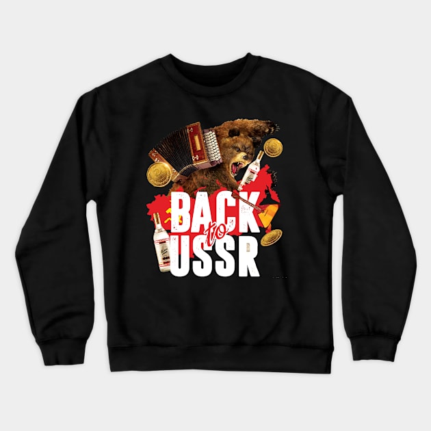 Back to USSR Soviet Poster with Rusian Bear Crewneck Sweatshirt by XOZ